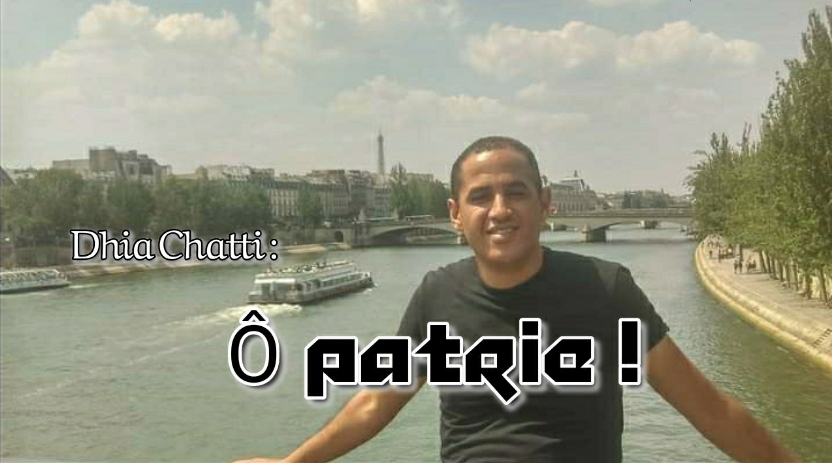 Par Dhia Chatti : Ô Patrie !