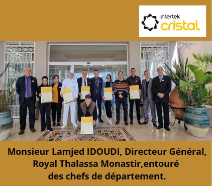 L’organisme international Intertek Cristal accorde six certifications à l’Hôtel Royal Thalassa Monastir qui attestent de l’excellence et de l’efficience de l’établissement