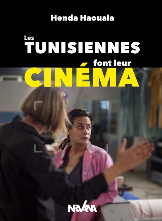 LES TUNISIENNES FONT LEUR CINEMA,  le nouveau livre de Henda Haouala