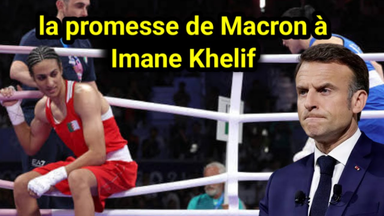 JO de Paris : Macron est obligé d’aller supporter l’Algérienne Imane Khelif, pour deux raisons, très fortes