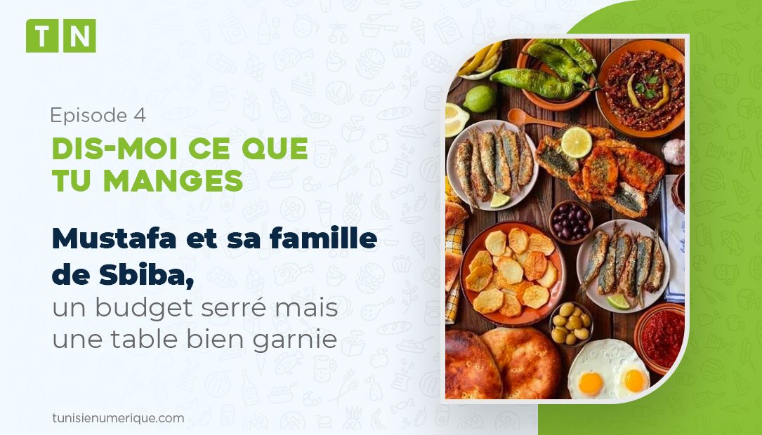 Dis-moi ce que tu manges: Mustafa et sa famille de Sbiba, un budget serré mais une table bien garnie