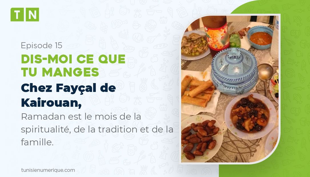 Dis-moi ce que tu manges : Chez Fayçal de Kairouan, Ramadan est le mois de la spiritualité, de la tradition et de la famille