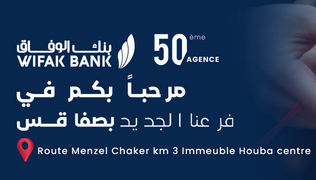 WIFAK BANK renforce l’expansion de la taille de son réseau et annonce l’ouverture de sa 50ème Agence : « Agence WIFAK BANK Sfax Route Menzel Chaker »